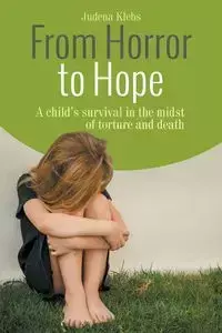 From Horror to Hope - Klebs Judena