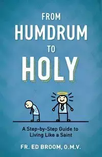 From Humdrum to Holy - Broom Fr.