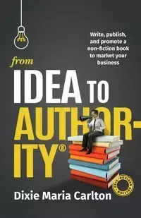 From Idea to Authority - Carlton Dixie Maria