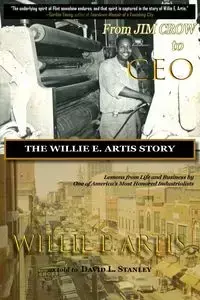 From Jim Crow to CEO - Willie E. Artis