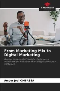 From Marketing Mix to Digital Marketing - Joel Ombassa Amour