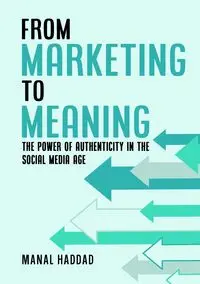 From Marketing to Meaning - Haddad Manal