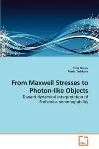 From Maxwell Stresses to Photon-like Objects - Donev Stoil