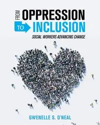 From Oppression to Inclusion - O&#039;Neal Gwenelle