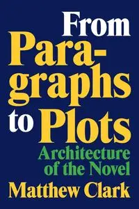 From Paragraphs to Plots - Clark Matthew