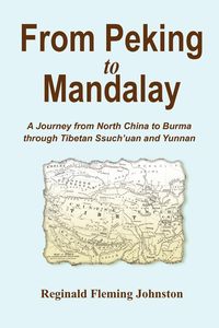 From Peking to Mandalay - Reginald Johnston Fleming