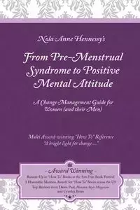 From Pre-Menstrual Syndrome (PMS) to Positive Mental Attitude (PMA) - Nola Hennessy