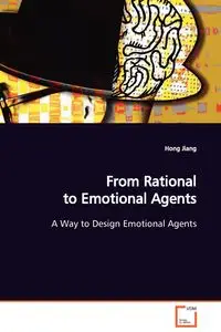 From Rational to Emotional Agents  A Way to Design Emotional Agents - Hong Jiang