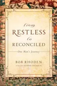 From Restless To Reconciled - Bob Rhoden