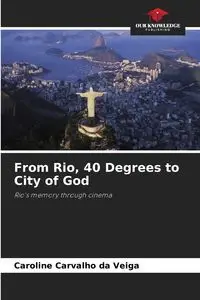 From Rio, 40 Degrees to City of God - Caroline Veiga Carvalho da