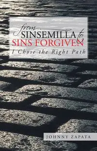 From Sinsemilla to Sins Forgiven - Johnny Zapata