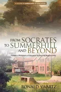 From Socrates to Summerhill and Beyond - Ronald Swartz