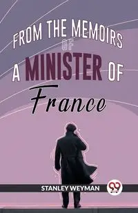 From The Memoirs Of A Minister Of France - Stanley Weyman