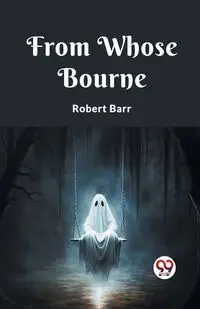 From Whose Bourne - Robert Barr