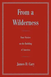 From a Wilderness - Cary James D.