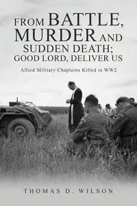 "From battle, murder and sudden death; Good Lord, deliver us." - Dr Wilson Thomas D