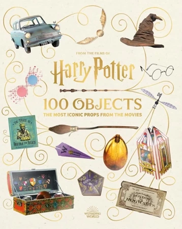 From the Films of Harry Potter. 100 Objects. The Most Iconic Props from the Movies - Jody Revenson