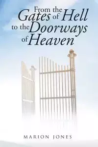 From the Gates of Hell to the Doorways of Heaven - Marion Jones