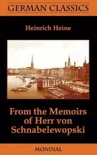 From the Memoirs of Herr Von Schnabelewopski (German Classics) - Heinrich Heine