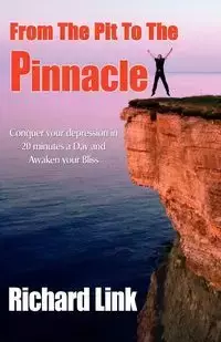 From the Pit to the Pinnacle - Richard Link