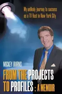 From the Projects to Profiles - Mickey Burns