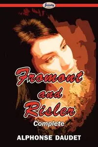 Fromont and Risler - Complete - Alphonse Daudet