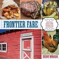 Frontier Fare - Sherry Monahan