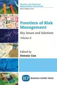 Frontiers of Risk Management, Volume II - Cox Dennis