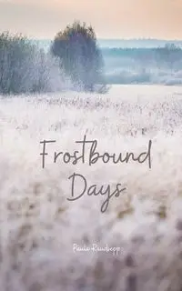 Frostbound Days - Paula Raudsepp