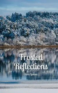 Frosted Reflections - Lumiste Eliora