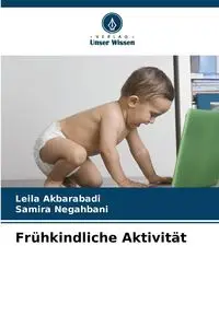 Frühkindliche Aktivität - Leila Akbarabadi