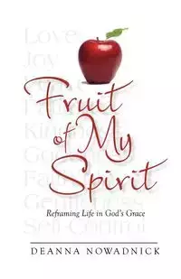 Fruit of My Spirit - Deanna Nowadnick