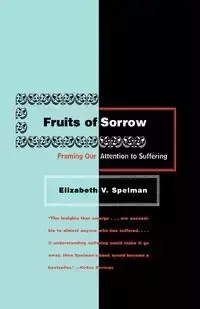 Fruits of Sorrow - Spelman Elizabeth V.