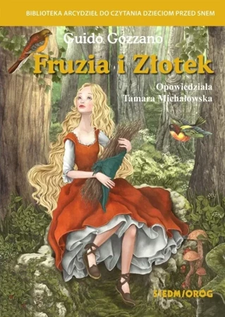 Fruzia i Złotek - Tamara na Michałowska motywach bajki Guido Gozzano