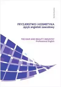 Fryzjerstwo i kosmetyka Język angielski zawodowy - Monika Nowicka