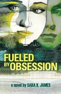 Fueled By Obsession - James Sara K.