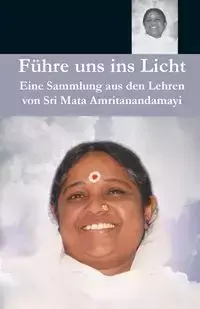 Führe uns ins Licht - Sri Mata Amritanandamayi Devi