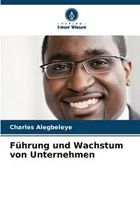 Führung und Wachstum von Unternehmen - Charles Alegbeleye