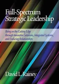 Full-Spectrum Strategic Leadership - Rainey David L.