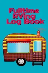 Fulltime RVing Log Book - Tanner Woodland