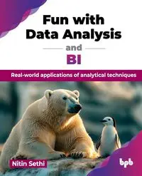 Fun with Data Analysis and BI - Sethi Nitin