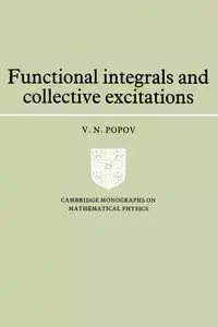 Functional Integrals and Collective Excitations - Popov V. N.