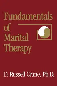 Fundamentals Of Marital Therapy - Russell Crane D.