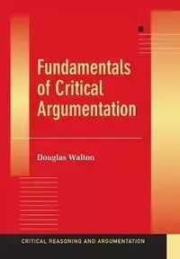 Fundamentals of Critical Argumentation - Walton Douglas