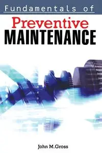 Fundamentals of Preventive Maintenance - John M. GROSS