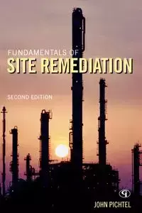 Fundamentals of Site Remediation - John Pichtel