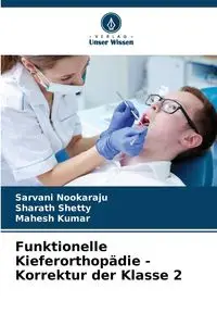 Funktionelle Kieferorthopädie - Korrektur der Klasse 2 - Nookaraju Sarvani