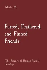 Furred, Feathered, and Finned Friends - M. Maria