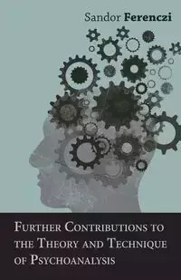 Further Contributions to the Theory and Technique of Psychoanalysis - Ferenczi Sandor