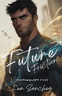 Future Friction (Shadowguard Files 2.5) - Ken Sanchez